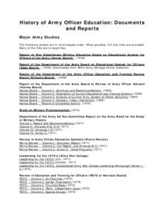 History of Army Officer Education: Documents and Reports Major Army Studies The Following studies are in chronological order. When possible, full text links are provided. Many of the links are to large files. Report of W