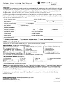 Wellness / Cancer Screening Claim Statement Instructions: The Accident and Critical Illness policies provide one Wellness Benefit per calendar year per covered person from the list of covered benefits. The Cancer policy 