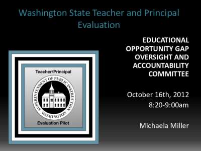 Washington State Teacher and Principal Evaluation EDUCATIONAL OPPORTUNITY GAP OVERSIGHT AND ACCOUNTABILITY