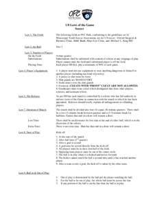 U8 Laws of the Game Soccer Law 1, The Field: The following fields at FNC Park, conforming to the guidelines set by Mississippi Youth Soccer Association, are for U8 soccer: Oxford Surgical &