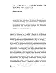 WHY IRAN WANTS THE BOMB AND WHAT IT MEANS FOR US POLICY Clifton W. Sherrill Understanding why the Iranian regime wants to possess nuclear weapons is essential to formulating the best policy to prevent (or perhaps to simp