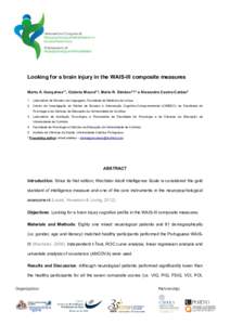 Looking for a brain injury in the WAIS-III composite measures Marta A. Gonçalves*1, Octávio Moura2,3, Mário R. Simões2,3,4 e Alexandre Castro-Caldas5 1. Laboratório de Estudos de Linguagem, Faculdade de Medicina de 