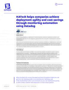 CASE STUDY  HATech helps companies achieve deployment agility and cost savings through monitoring automation using Datadog