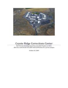 Coyote Ridge Corrections Center The US Green Building Council has awarded 39 points to CRCC. CRCC has received the first LEED Gold Certification for a prison campus. October 30, 2009  OWNER INFORMATION