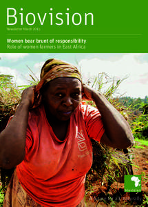 Biovision Newsletter March 2015 Women bear brunt of responsibility Role of women farmers in East Africa