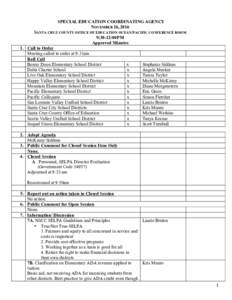 SPECIAL EDUCATION COORDINATING AGENCY NOVEMBER 16, 2016 SANTA CRUZ COUNTY OFFICE OF EDUCATION OCEAN/PACIFIC CONFERENCE ROOM 9:30-12:00PM Approved Minutes 1. Call to Order