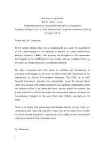 Statemen t b y I sr ael B y Mr . Eitan L evon R ep r esen tative to th e Con fer en ce on Disar mamen t Meetin g of Exp er ts on L eth al A u ton omou s W eap on Systems ( L A W S) 13 A p r il 2015