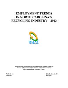 EMPLOYMENT TRENDS IN NORTH CAROLINA’S RECYCLING INDUSTRY – 2013 North Carolina Department of Environment and Natural Resources Division of Environmental Assistance and Customer Service