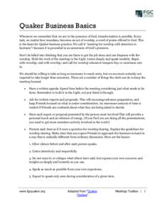 Quaker Business Basics Whenever we remember that we are in the presence of God, transformation is possible. Every task, no matter how mundane, becomes an act of worship, a word of praise offered to God. This is the basis