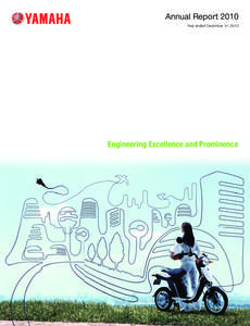 Annual Report 2010 Year ended December 31, 2010 Engineering Excellence and Prominence  Yamaha Motor Co., Ltd. is a multinational enterprise with 140 consolidated subsidiaries and equity-method afﬁliates