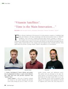 Cover Story  “Vitamin Satellites”. “Time is the Main Innovation…” Key words: small-size space vehicles, components, development, “Skolkovo” foundation, “Sputnix”