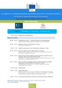 EU CONTRIBUTION TO A REINFORCED PREVENTION AND IMPROVED CARE IN TIMES OF HIV EPIDEMIC RESURGENCE How can the EU support improvement on HIV prevention? Athens, Hellenic Pasteur Institute, 12-13 June 2014 DRAFT PROGRAMME