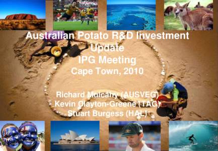Australian Potato R&D Investment Update IPG Meeting Cape Town, 2010 Richard Mulcahy (AUSVEG) Kevin Clayton-Greene (TAG)