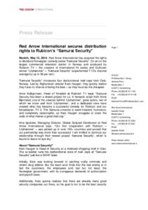 Press Release Red Arrow International secures distribution rights to Rubicon’s “Samurai Security” Munich, May 13, 2014. Red Arrow International has acquired the rights to distribute Norwegian comedy series “Samur