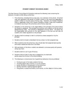 Policy: 8440 STUDENT CONDUCT ON SCHOOL BUSES The New Hanover County Board of Education endorses the following rules concerning the behavior of students while riding a school bus: 1. The school bus, including the bus stop