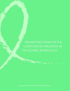 PROMOTING HEPATITIS B & LIVER CANCER WELLNESS IN THE GLOBAL WORKPLACE Developed by Asian Liver Center at Stanford University