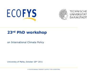 23rd PhD workshop on International Climate Policy University of Malta, October 20th[removed]