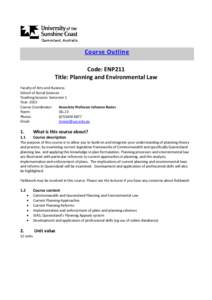 Course Outline Code: ENP211 Title: Planning and Environmental Law Faculty of Arts and Business School of Social Sciences Teaching Session: Semester 1