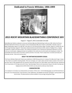 Dedicated to Francis Whitaker, ROCKY MOUNTAIN BLACKSMITHING CONFERENCE XXV August 5—August 9, 2015 Carbondale Colorado Rocky Mountain Smiths is pleased to announce the Rocky Mountain Blacksmithing Confe