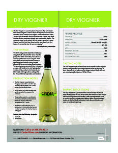 DRY VIOGNIER  DRY VIOGNIER The Dry Viognier is a continuation of our love affair with Snake River Valley Viognier. I want to show the depth of character and