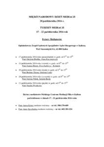 MIĘDZYNARODOWY DZIEŃ MEDIACJI 20 października 2016 r. TYDZIEŃ MEDIACJI 17 – 22 października 2016 rok Dyżury Mediatorów Opiniodawczy Zespół Sądowych Specjalistów Sądu Okręgowego w Kaliszu,