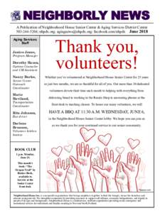 NEIGHBORLY NEWS A Publication of Neighborhood House Senior Center & Aging Services District Center; nhpdx.org; ; facebook.com/nhpdx June 2018 Aging Services Staff Janice Jones,