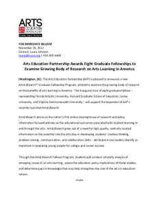 FOR IMMEDIATE RELEASE November 26, 2012 Contact: Laura Johnson [removed] | [removed]Arts Education Partnership Awards Eight Graduate Fellowships to