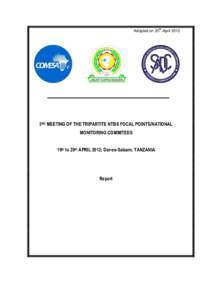 Adopted on 20th April[removed]3RD MEETING OF THE TRIPARTITE NTBS FOCAL POINTS/NATIONAL MONITORING COMMITEES 19th to 20th APRIL 2012; Dar-es-Salaam, TANZANIA