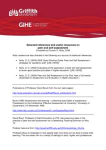 Selected references and useful resources on peer and self-assessment Compiled by Duncan D. Nulty, 2009 Note: readers are also directed to the following as a source of additional references: 