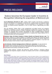 Sodexo becomes the European leader in Incentive & Recognition following the acquisition of Motivcom plc Issy les Moulineaux, November 21, 2014 – Sodexo, leader in Quality of Life Services, is pleased to announce the fi