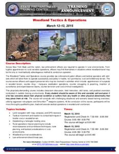 Woodland Tactics & Operations March 12-13, 2015 Course Description: Across New York State and the nation, law enforcement officers are required to operate in rural environments. From fugitive apprehension to rural narcot