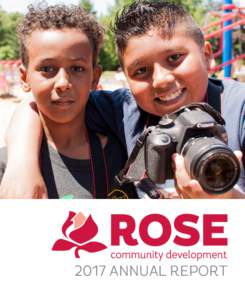 2017 ANNUAL REPORT  Building foundations ROSE and our partners collaborate for housing, health and heart This year ROSE set in motion a number of efforts that will benefit southeast Portland neighborhoods and the people