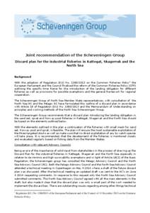 Joint recommendation of the Scheveningen Group Discard plan for the industrial fisheries in Kattegat, Skagerrak and the North Sea Background With the adoption of Regulation (EU) No[removed]on the Common Fisheries Poli