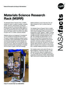 Materials Science Research Rack (MSRR) The Materials Science Research Rack, or MSRR, will allow for study of a variety of materials — including metals, ceramics, semiconductor crystals and glasses onboard the Inter