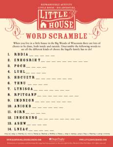 Re pro du c i b l e Ac t iv ity  word scramble When you live in a little house in the Big Woods of Wisconsin there are lots of chores to be done, both inside and outside. Unscramble the following words to see all the dif