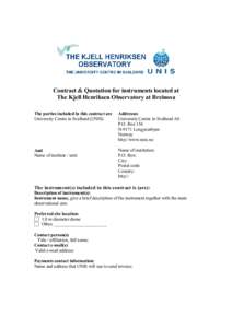 Contract & Quotation for instruments located at  The Kjell Henriksen Observatory at Breinosa  The parties included in this contract are  University Centre in Svalbard (UNIS)   Addresses 