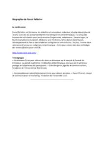 Biographie de Pascal Pelletier Le conférencier Pascal Pelletier est formateur en rédaction et concepteur-rédacteur à la pige depuis plus de 20 ans. L’une de ses spécialités étant le marketing direct philanthropi