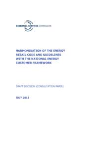 HARMONISATION OF THE ENERGY RETAIL CODE AND GUIDELINES WITH THE NATIONAL ENERGY CUSTOMER FRAMEWORK  DRAFT DECISION (CONSULTATION PAPER)