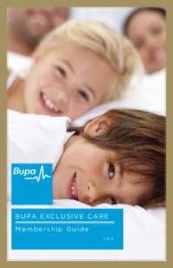 EXCLUSIVE CARE  B U PA E XC L U S I V E C A R E Membership Guide 2013