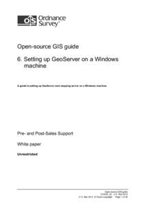 Open-source GIS guide 6. Setting up GeoServer on a Windows machine A guide to setting up GeoServer web mapping server on a Windows machine.  Pre- and Post-Sales Support