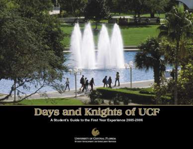 Days and Knights of UCF A Student’s Guide to the First Year Experience Welcome Dear Student: Welcome to your new home away from home! We are