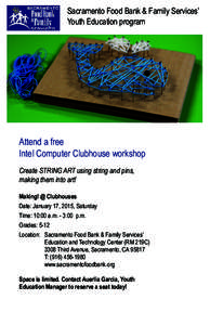 Sacramento Food Bank & Family Services’ Youth Education program Attend a free Intel Computer Clubhouse workshop Create STRING ART using string and pins,