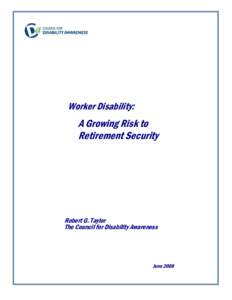 Worker Disability:  A Growing Risk to Retirement Security  Robert G. Taylor