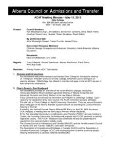 Alberta Council on Admissions and Transfer ACAT Meeting Minutes – May 10, 2012 Olds College Rm[removed]Bell Learning Centre 4500 – 50 Street, Olds, AB Present: