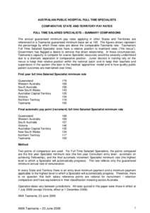 AUSTRALIAN PUBLIC HOSPITAL FULL TIME SPECIALISTS COMPARATIVE STATE AND TERRITORY PAY RATES FULL TIME SALARIED SPECIALISTS – SUMMARY COMPARISONS The annual guaranteed minimum pay rates applying in other States and Terri