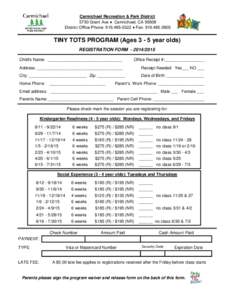 Carmichael Recreation & Park District 5750 Grant Ave ♦ Carmichael, CA[removed]District Office Phone: [removed] ♦ Fax: [removed]TINY TOTS PROGRAM (Ages[removed]year olds) REGISTRATION FORM[removed]