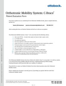Orthotronic Mobility System: C-Brace® Patient Evaluation Form If you have a patient you are considering for the Orthotronic Mobility System, please complete this form, and fax it to: 	Jessica Schneemann