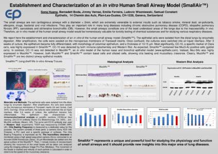 Establishment and Characterization of an in vitro Human Small Airway Model (SmallAir™) Song Huang, Bernadett Boda, Jimmy Vernaz, Emilie Ferreira, Ludovic Wiszniewski, Samuel Constant Epithelix, 14 Chemin des Aulx, Plan