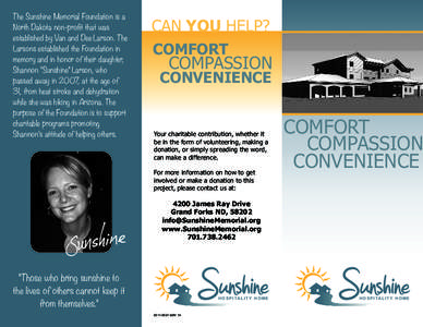 The Sunshine Memorial Foundation is a North Dakota non-profit that was established by Van and Dee Larson. The Larsons established the Foundation in memory and in honor of their daughter, Shannon “Sunshine” Larson, wh