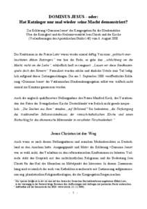 DOMINUS JESUS - oder: Hat Ratzinger nur mal wieder seine Macht demonstriert? Zur Erklärung >Dominus Iesus< der Kongregation für die Glaubenslehre Über die Einzigkeit und die Heilsuniversalität Jesu Christi und der Ki